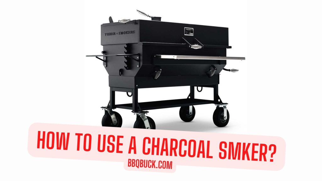 how to use a charcoal smoker grill for bbq