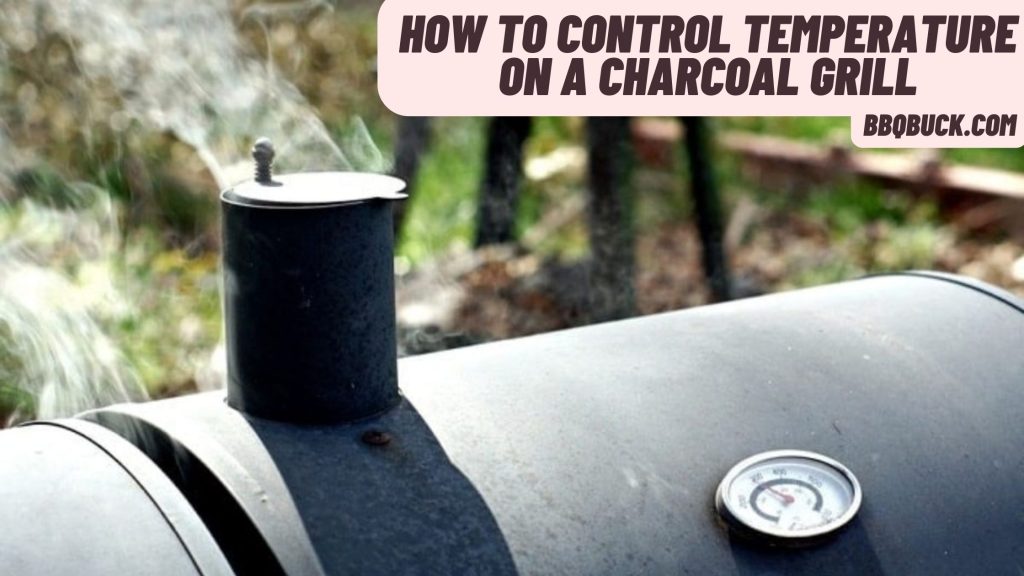 How to Control Temperature on a Charcoal Grill 1