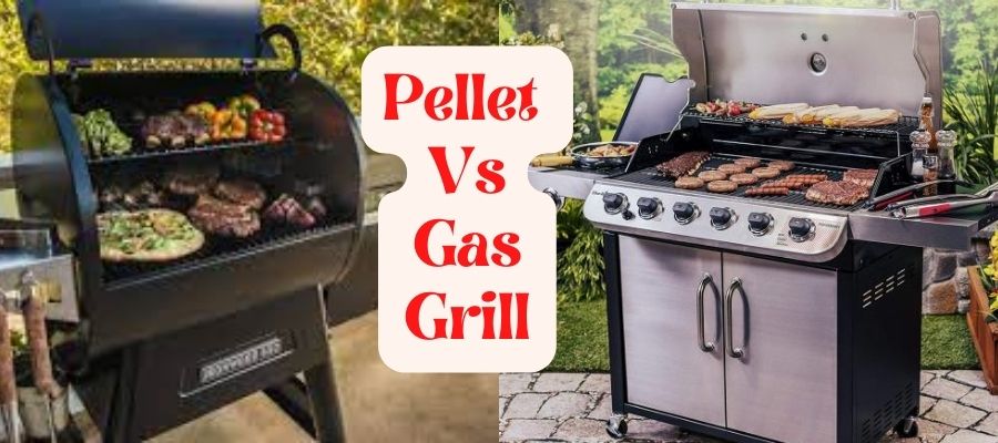 Pellet Grill Vs Gas Grill – Which Is Best for You?