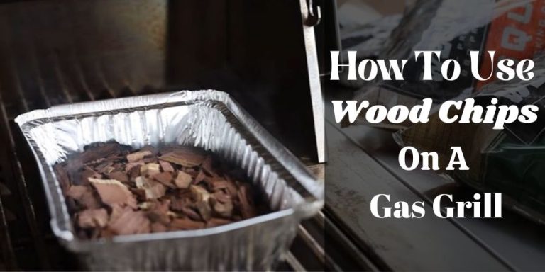 how To Use Wood Chips On A Gas Grill